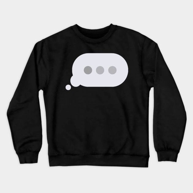 Chat Typing Bubble Crewneck Sweatshirt by LuisP96